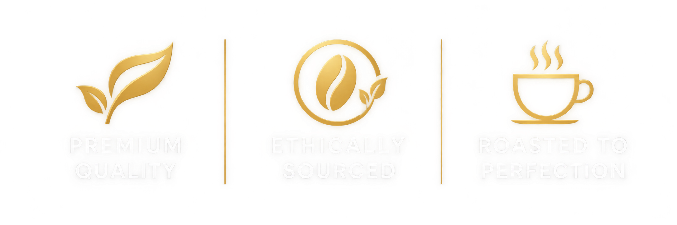 Premium Quality, Ethically Sourced, Roasted to Perfection